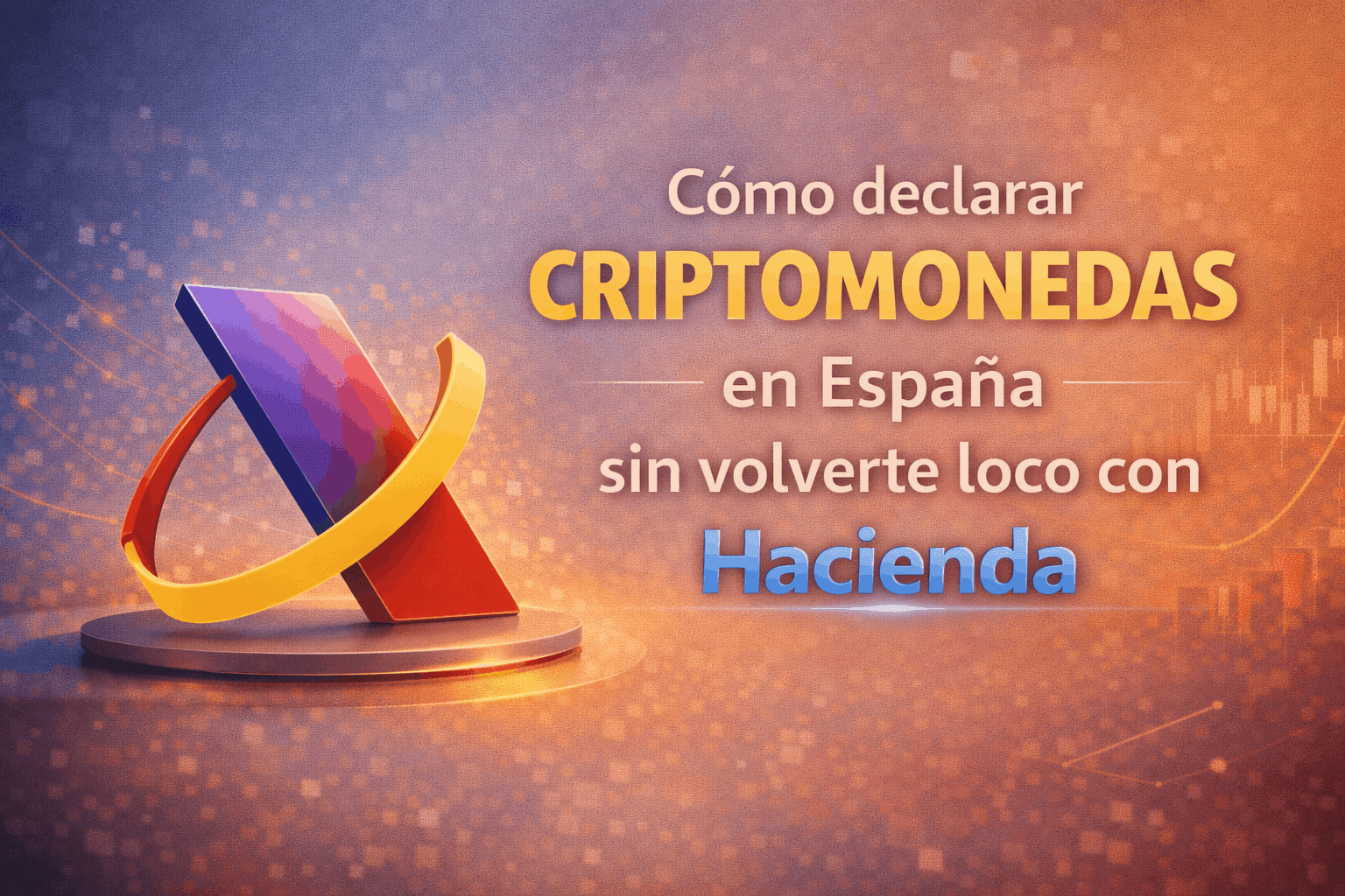Cómo declarar criptomonedas en España sin volverte loco con Hacienda