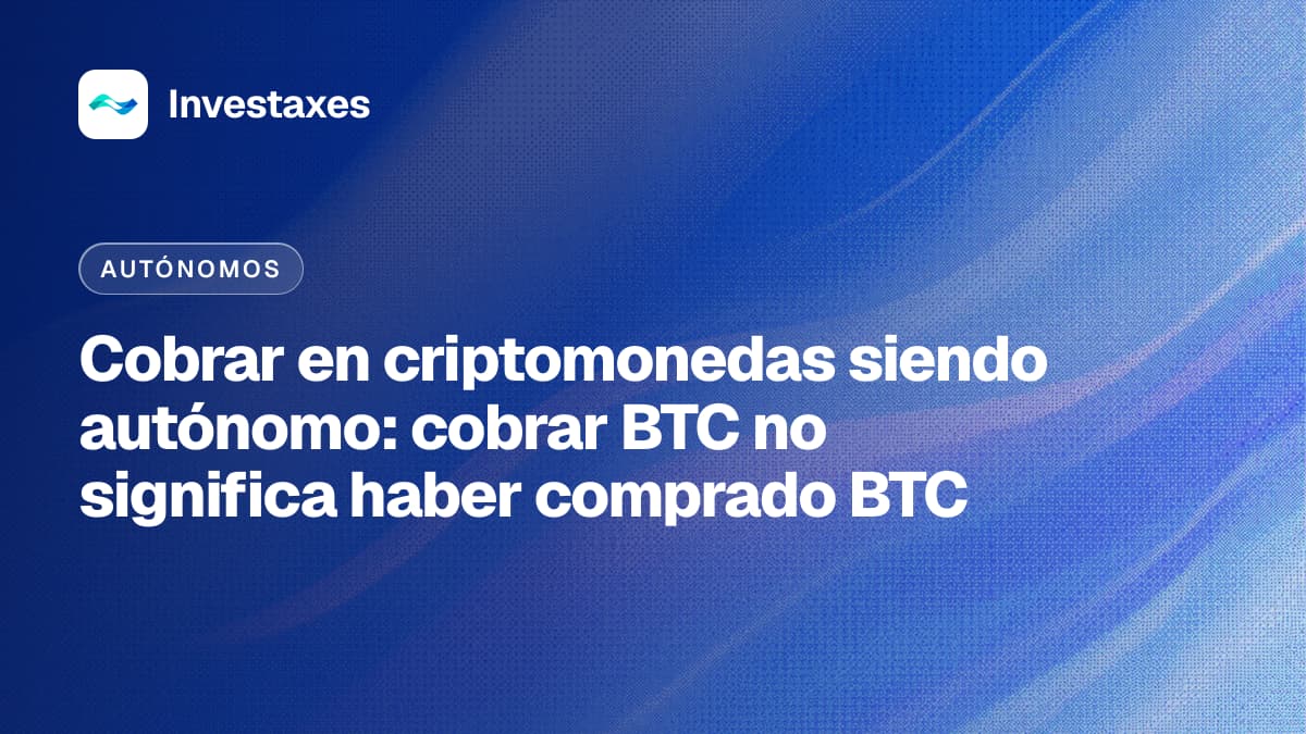 Cobrar en criptomonedas siendo autónomo: cobrar BTC no significa haber comprado BTC