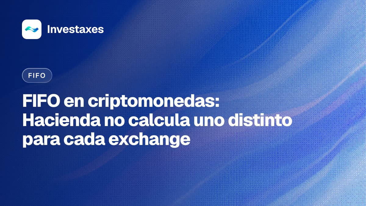 FIFO en criptomonedas: Hacienda no calcula uno distinto para cada exchange