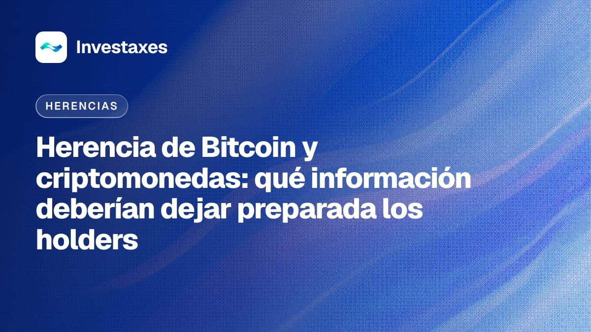 Herencia de Bitcoin y criptomonedas: qué información deberían dejar preparada los holders