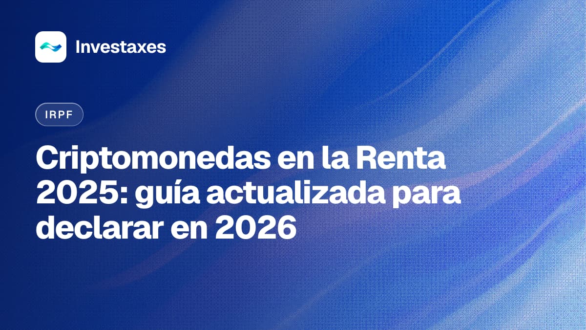 Criptomonedas en la Renta 2025: guía actualizada para declarar en 2026