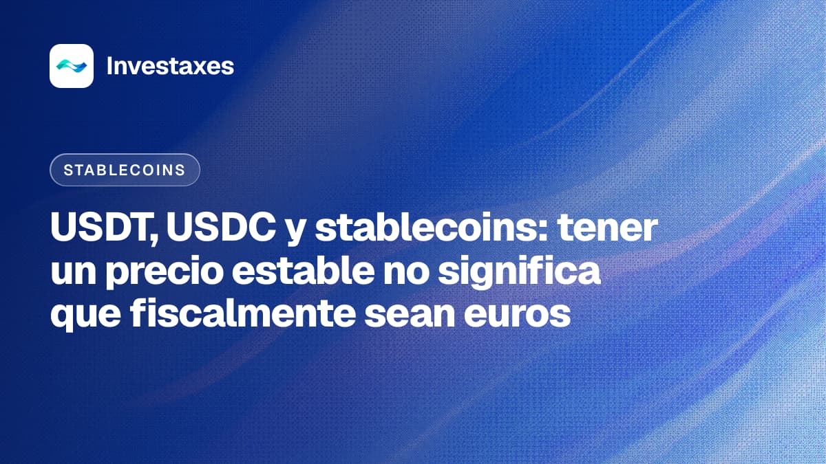 USDT, USDC y stablecoins: tener un precio estable no significa que fiscalmente sean euros